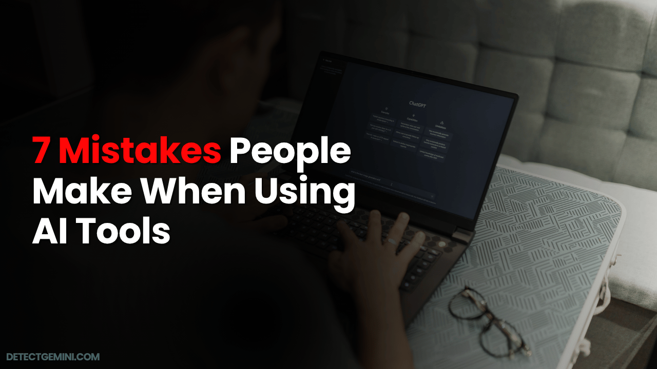 Top 7 Mistakes People Make When Using AI Tools (and How to Fix Them)