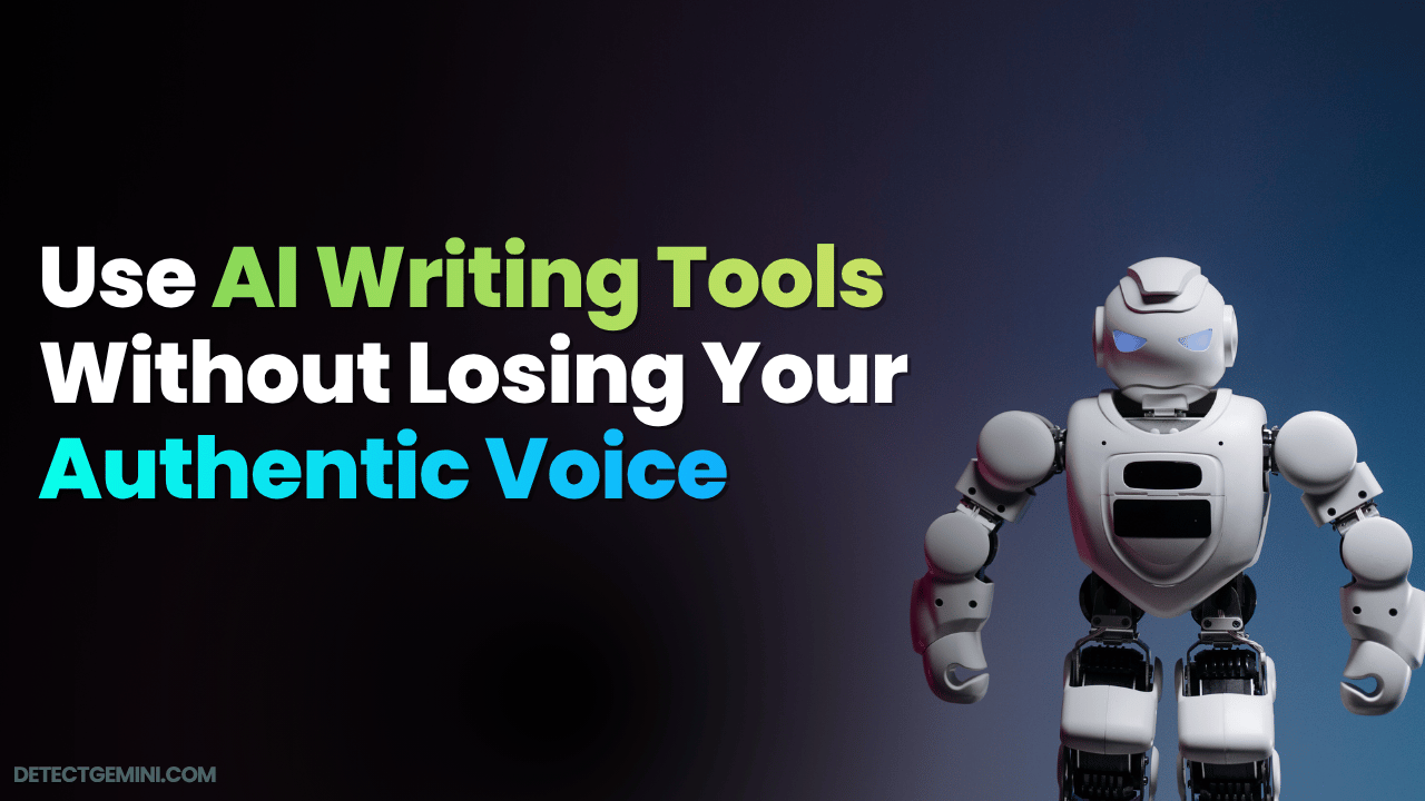How to Use AI Writing Tools Without Losing Your Authentic Voice