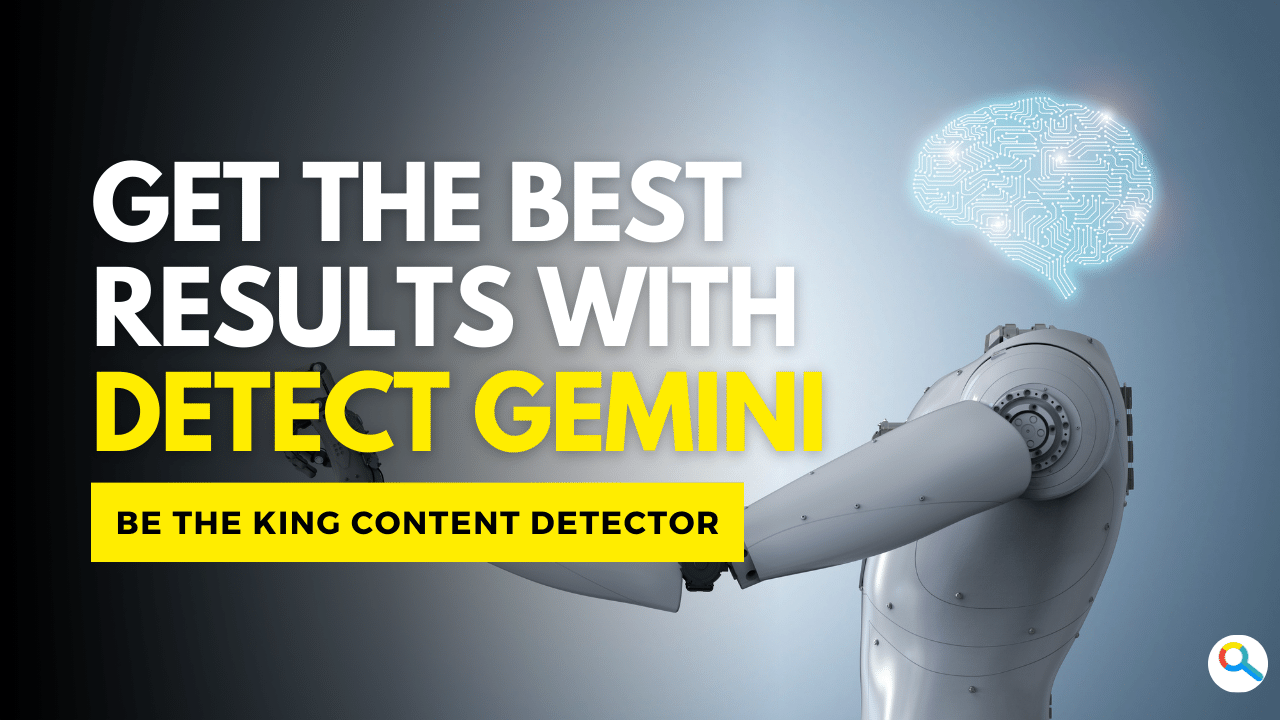 Get the Best Results with Detect Gemini